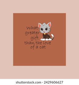 what greater gift than the love of a cat  T shirt Design, Mug Design