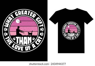 What Greater Gift Than The Love Of A Cat t-shirt design, pet, animal, t-shirt design , typography , design, cat t-shirt, 
