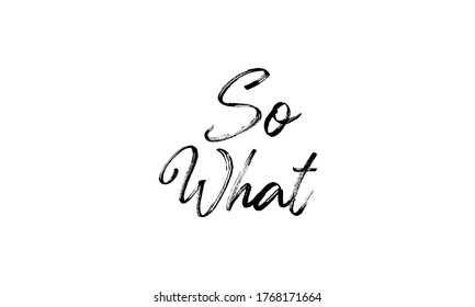 So What Hand drawn vector lettering Isolated on white background