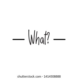What - a handwritten lettering message for social media good for posters, greeting cards, social media, letters, signs, textile, gifts, mugs, t-shirts and other gifts blogs