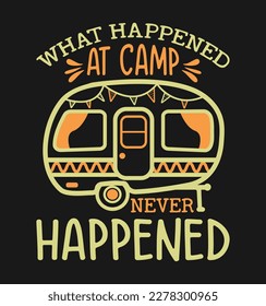 What happened at camp never happened t shirt design.
Camping SVG t shirt design.