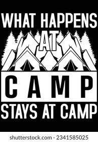 What happens camp stays at camp vector art design, eps file. design file for t-shirt. SVG, EPS cuttable design file