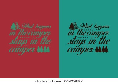 What Happens In The Camper Stays In The Camper, Camping Is My Happy Place EPS, Funny Camping Shirts, We're More Than Just Camping Friends We're Like A Really Small Gang EPS,