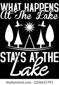 What happens at the lake vector art design, eps file. design file for t-shirt. SVG, EPS cuttable design file