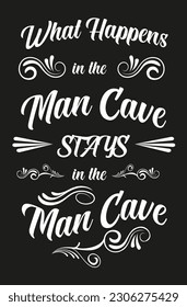 What Happens In The Man Cave Stays In The Man Cave - Vector illustration