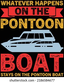 What Happens On The Pontoon Boat T-Shirt Design