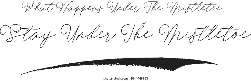 What Happens Under The misttetoe Under The Mistletoe Cursive Typography on White Background