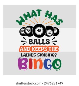 Was hat Bälle und hält die Damen lächeln? Bingo, Bingo, Bingo Typografie, Spiel, Sport, Bingo Bälle, T-Shirt, 