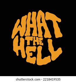 What The Hell. Hand lettering word with yellow color on black background with streetwear style. Concept for logo, card, typography, poster, print.