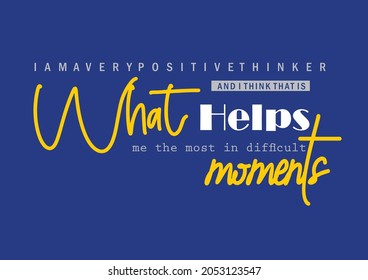 What helps about Positive quote vector illustration for motivational and t-shirt printing and also graphic design