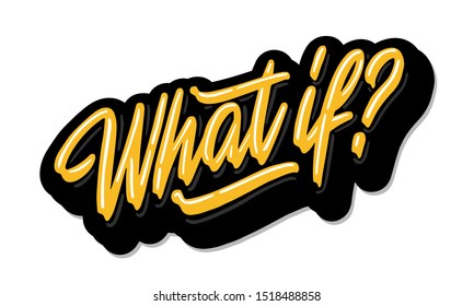 What if. Hand drawn dry brush lettering. Ink illustration. Modern calligraphy phrase. Vector illustration.

