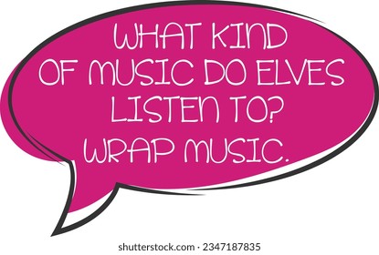 What Kind Of Music Do Elves Listen To? - Dad Joke