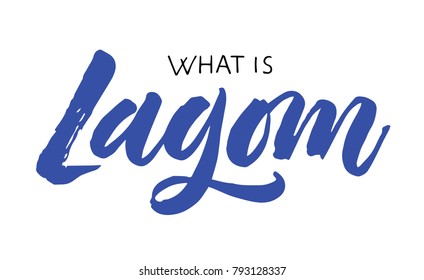What is lagom lettering. It is a Swedish word meaning just the right amount. Hand drawn calligraphy inscription. Brush pen modern style. Sweden life-style concept.