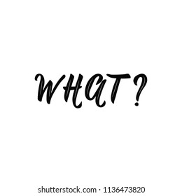 What. Lettering. Hand drawn vector illustration. element for flyers, banner and posters Modern calligraphy.