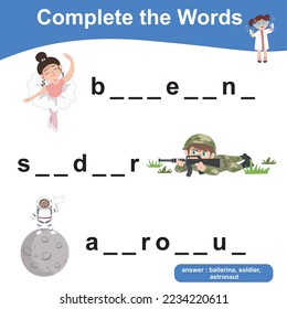 What letters are missing? Complete the words. Educational Printable word game worksheet for toddlers. Writing practice for children. Kids' dream job edition. Kawaii cartoon vector illustration file. 