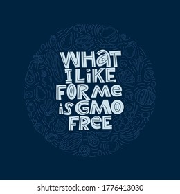 What I like for me is GMO free. Hand-drawn lettering color quote on the bright background. Funny phrase about food. For poster, banner, print, packaging, and clothes design.