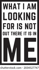 What I am looking for is not out there it is in me. Minimalist text design.