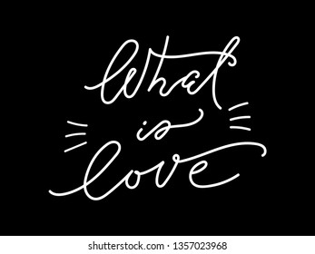 What is love hand drawn white vector illustration with doodle elements. Typography poster isolated on black background for postcard. Quote "What is Love" for postcard, icon, logo or badge.