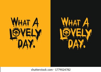 What A Lovely Day  - Print ready vector file with yellow and black background. 