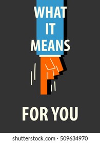 WHAT IT MEANS FOR YOU typography vector illustration
