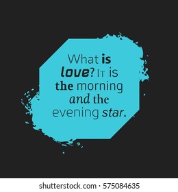 What is love? It is morning and the evening star. Valentine card template