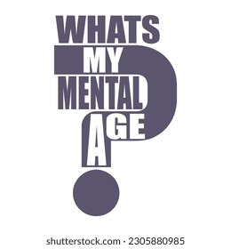 What is my mental age question. Psychological typography concept. Scientific medical design