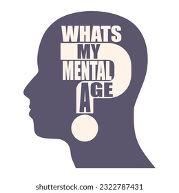 What is my mental age question. Psychological typography concept. Scientific medical design. Text with human head silhouette