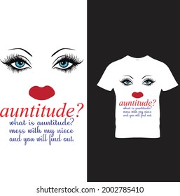 auntitude? what is auntitude?mess with my niece and you will find out t-shirt 