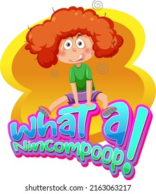 What a nincompoop word text with cartoon character illustration