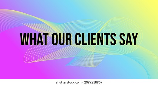 What Our Clients Say, Creative Testimonial, Quote , Infographic Template Editable Vector Illustration