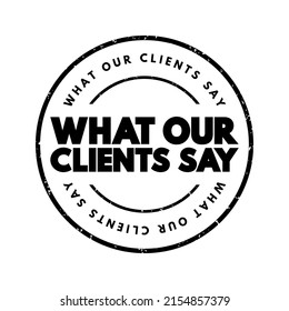 What Our Clients Say text stamp, concept background