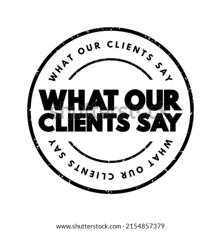 What Our Clients Say text stamp, concept background ストックフォト © 