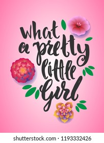 What a pretty little girl - vector illustration with handdrawn lettering as poster, card, print, flyer