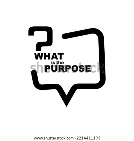 what is the purpose sign on white bacground
