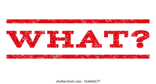 What Question watermark stamp. Text caption between parallel lines with grunge design style. Rubber seal stamp with dirty texture. Vector red color ink imprint on a white background.