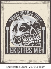 what scares you excites me typography vector vintage poster design with illustration of vintage skull