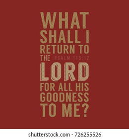 What shall I return to the LORD for all his goodness to me, christian poster typography, bible verse from Psalm