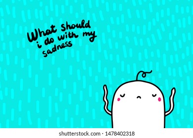 What should i do with my sadness hand drawn vector illustration with cute man on textured background blue