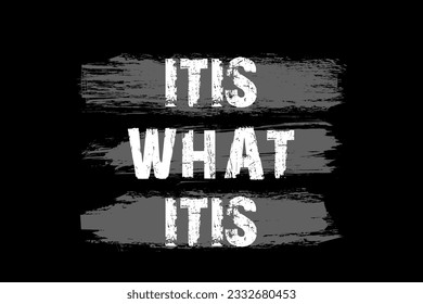 it is what it si. modern and stylish motivational quotes typography slogan. Abstract illustration design typography for print t shir