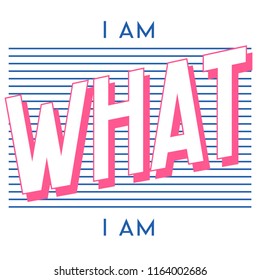 I am what I am Slogan for t-shirt vector graphic print