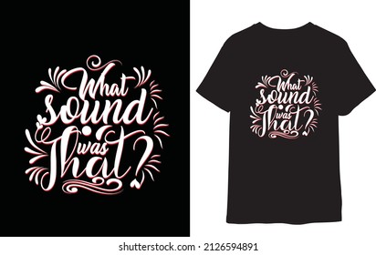 what sound was that typography t-shirt design.