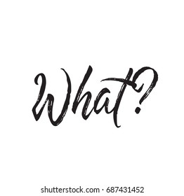 what, text design. Vector calligraphy. Typography poster. Usable as background.