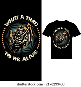 What a Time to Be Alive Death Halloween – Halloween T-shirt Design – Halloween Vector Printable Sublimation Design.. 