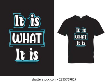 It is what it is T-Shirt Design