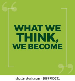 What We Think We Become