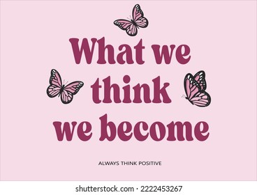 what we think we become butterfly