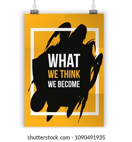 What we think Become. Inspirational motivational quote about clear thaughts. Typography quote for t shirt fashion, wall art prints