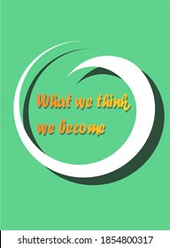 What we think we become. Quotes vector illustration.