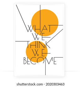 What we think we become, vector. Motivational inspirational positive quote. Scandinavian three pieces minimalist modern poster design. Affirmation, positive mindset. Wall art, artwork. Wording design