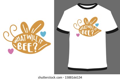 What will it bee - typography t-shirt vector design illustration, it can use for label, logo, sign, sticker for printing for the family t-shirt.
